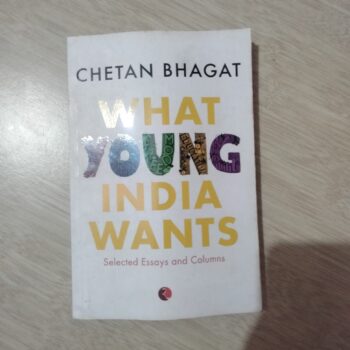 CHETAN BHAGAT- WHAT YOUNG INDIA WANTS