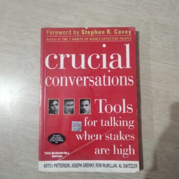 Crucial Conversations- Tools For Talking When Stakes Are High
