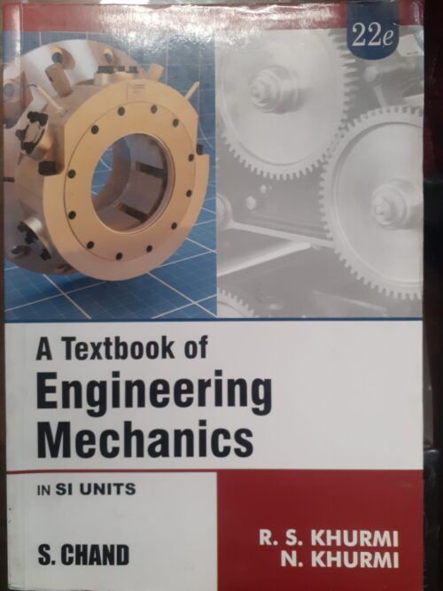 Engineering Mechanics by RS Khurmi 22 edition all branches 1 and 2 sem