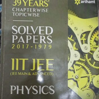39 Years’ Chapterwise Topicwise Solved Papers (2017-1979) IIT JEE Physics (Old Edition)