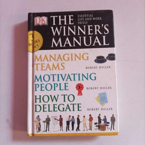 THE WINNER'S MANUAL - MANAGING TEAMS, MOTIVATING PEOPLE, HOW TO DELEGATE